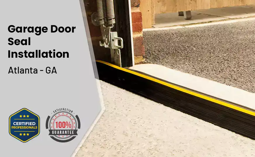 Garage Door Seal Installation  Atlanta - GA 