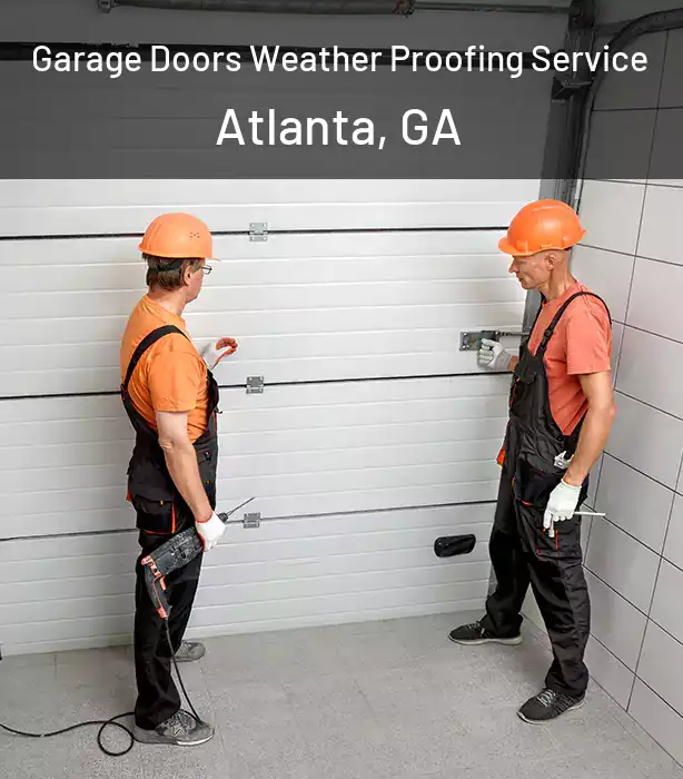  Garage Doors Weather Proofing Service Atlanta, GA