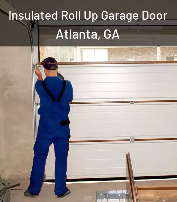  Insulated Roll Up Garage Door Atlanta, GA